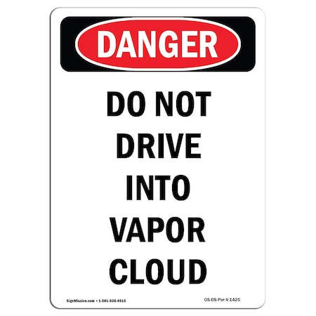 Signmission OSHA Danger, 7" Width, Aluminum, 7" W, 10" L, Portrait, Portrait Do Not Drive Into Vapor Cloud OS-DS-A-710-V-1425